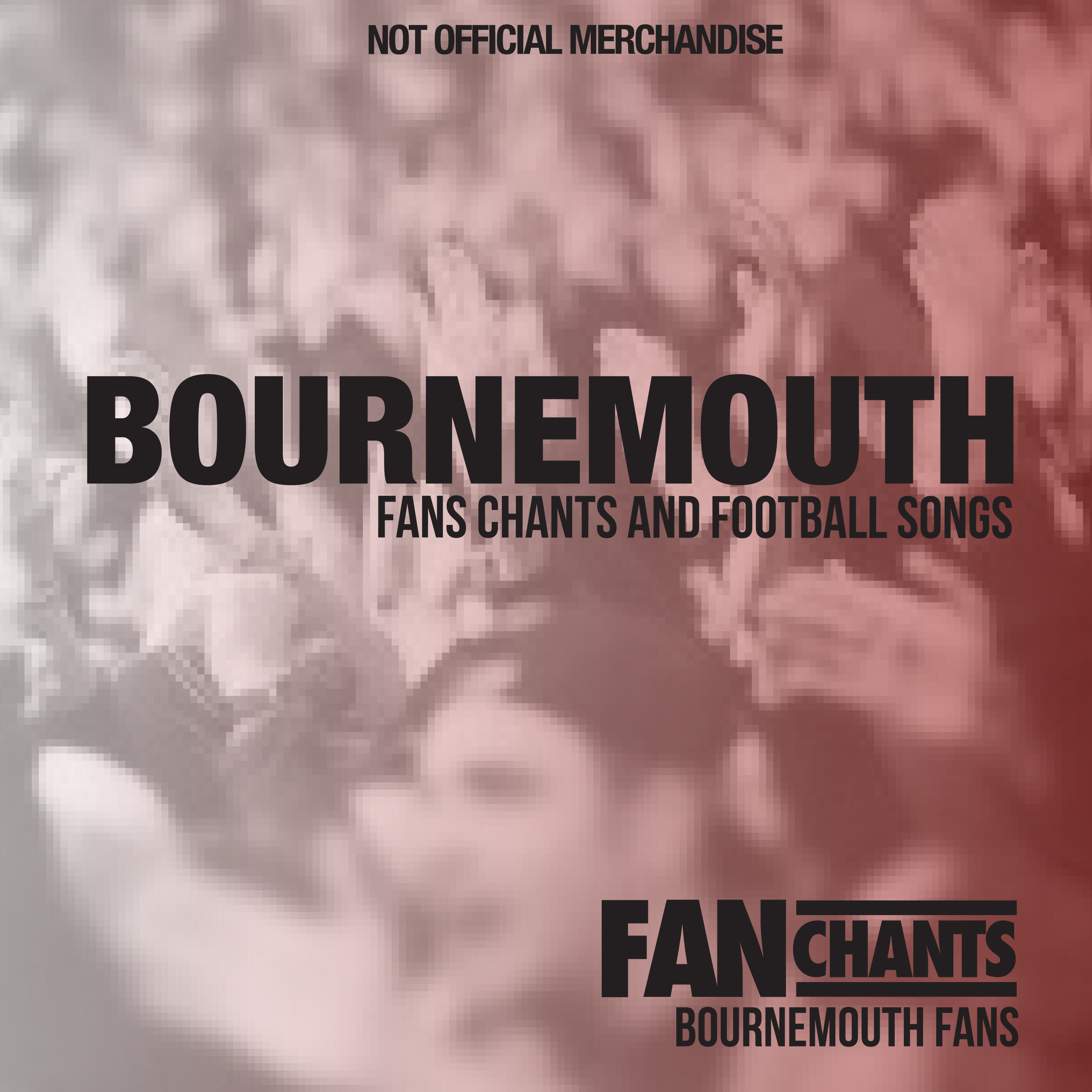 Bournemouth Fans Chants and Football Songs album cover